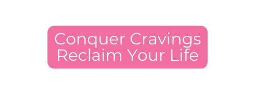 Conquer Cravings Reclaim Your Life